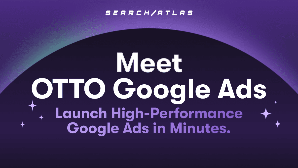 Search Atlas Launches OTTO Google Ads Platform with AI-Driven Automation for Campaign Optimization