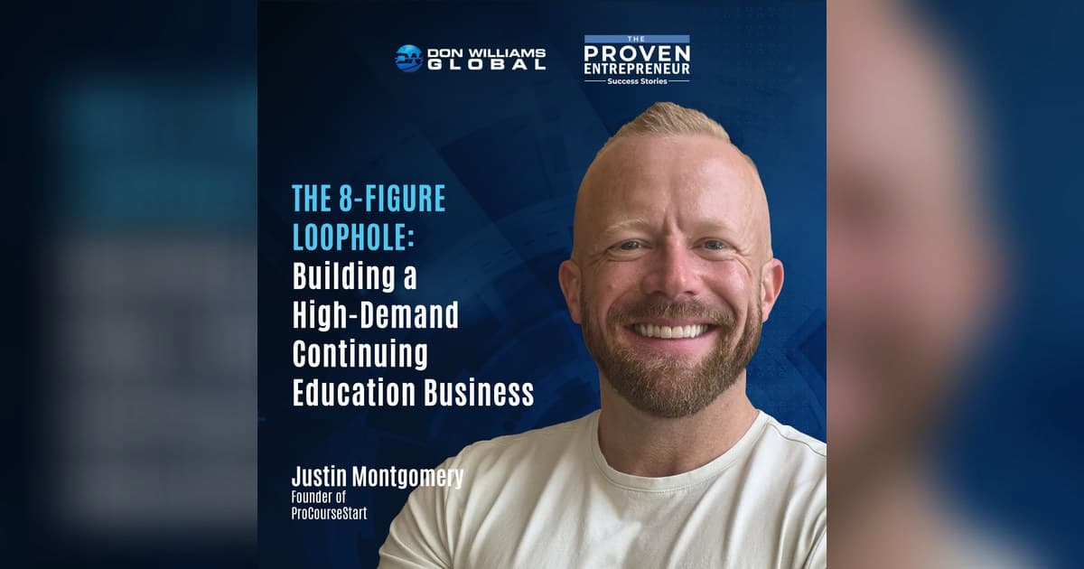 Episode 165 of The Proven Entrepreneur: Justin Allan Montgomery on Building a High-Demand Continuing Education Business