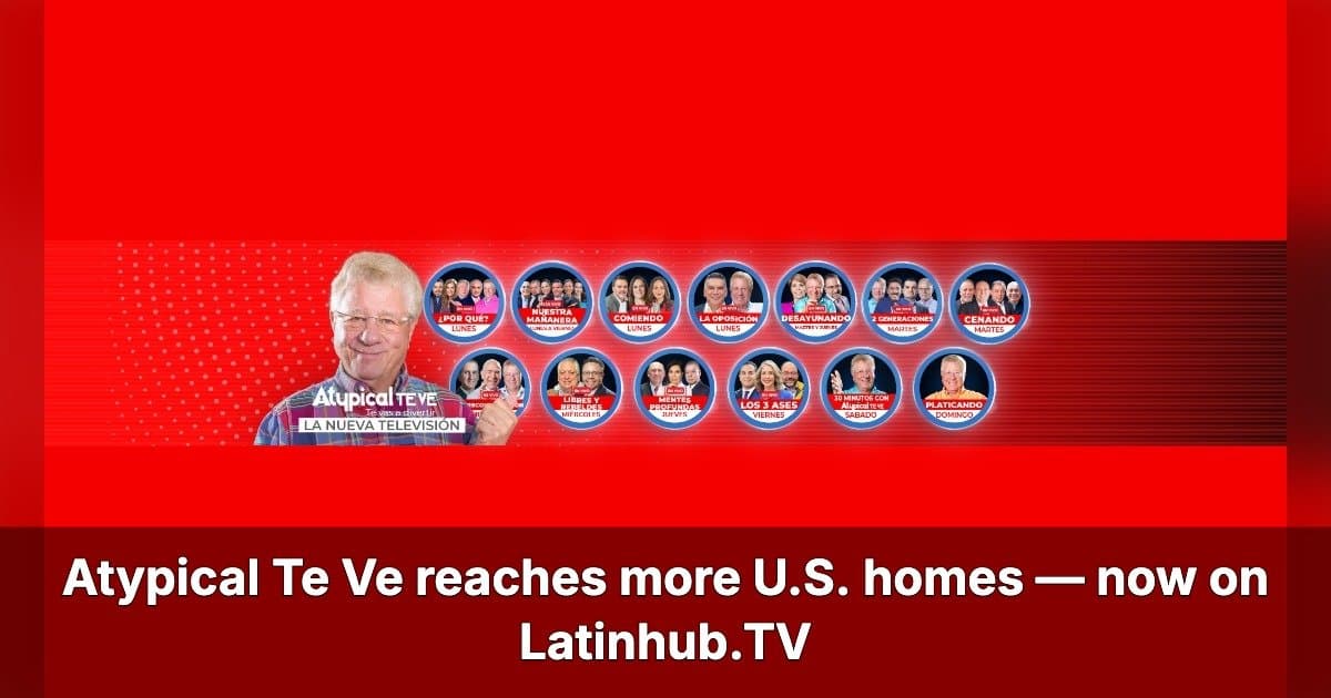Latinhub.TV and Atypical Te Ve Forge Content Partnership to Expand Mexican Political Commentary in the U.S.