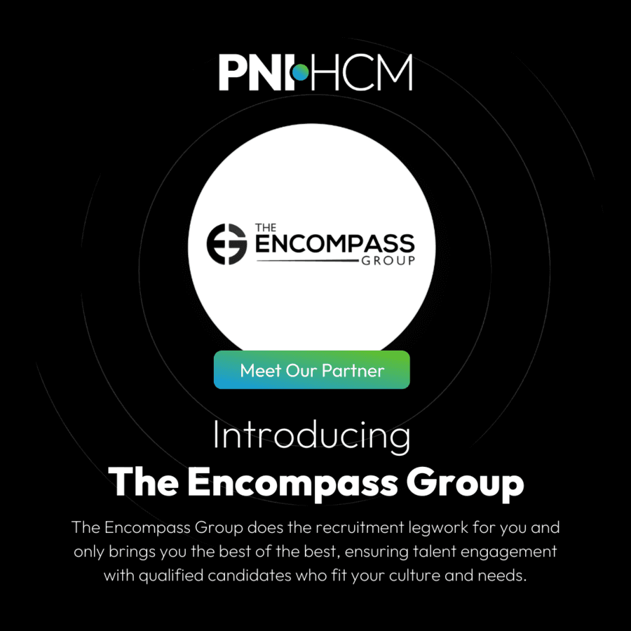 PNI•HCM Partners with The Encompass Group to Integrate Talent Acquisition Services into HCM Suite