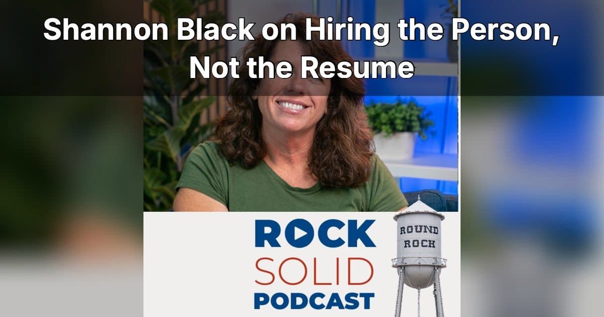 SCORE Austin Chair Shannon Black Shares Hiring Playbook for Small Business Owners on Rock Solid Podcast
