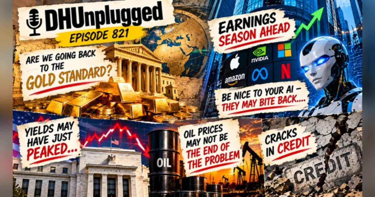 DH Unplugged Episode 821: Gold Standard Ahead? Shelton Appointment, Bank Earnings, and Credit Stress